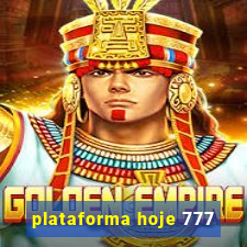 plataforma hoje 777